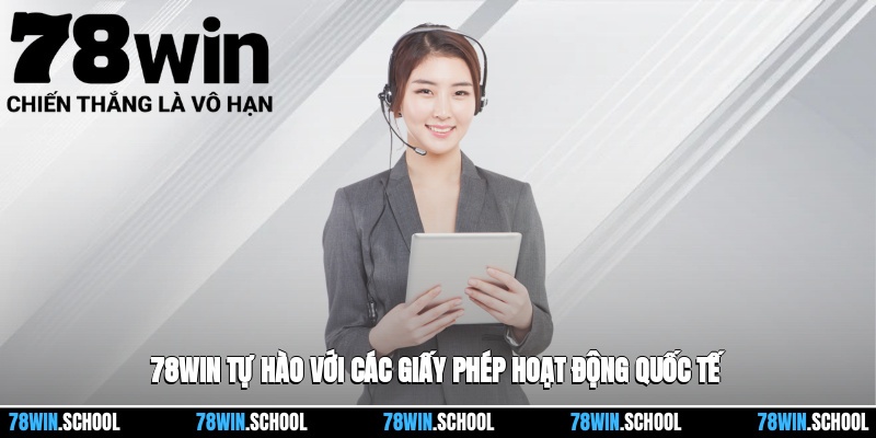 78win tự hào với các giấy phép hoạt động quốc tế